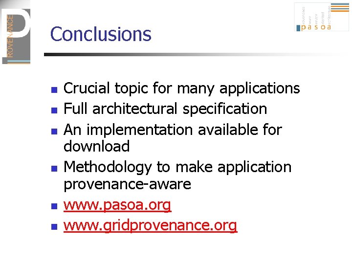 Conclusions n n n Crucial topic for many applications Full architectural specification An implementation