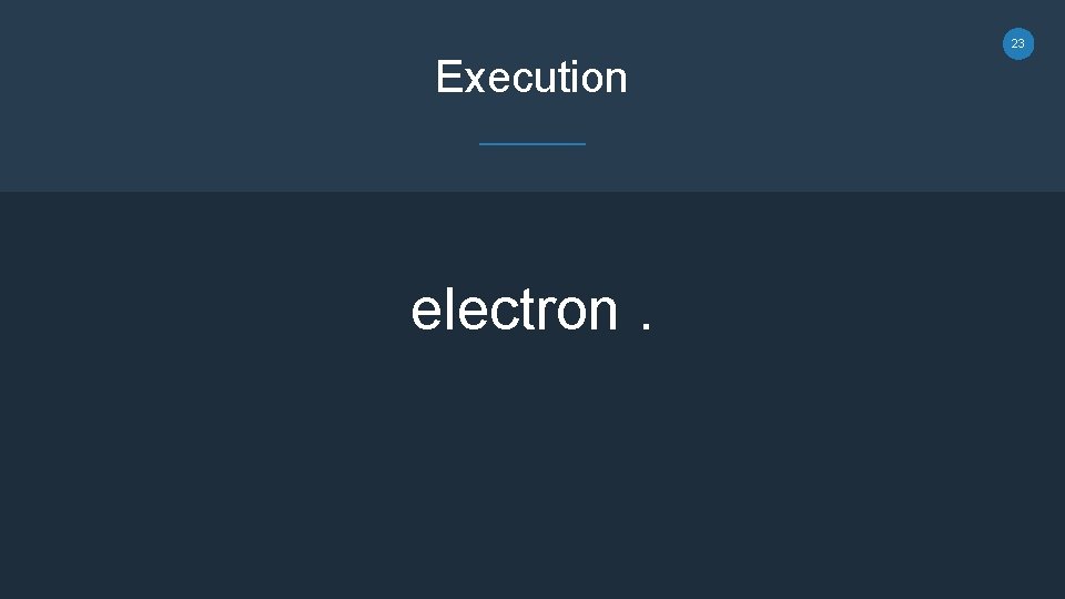 23 Execution electron. 