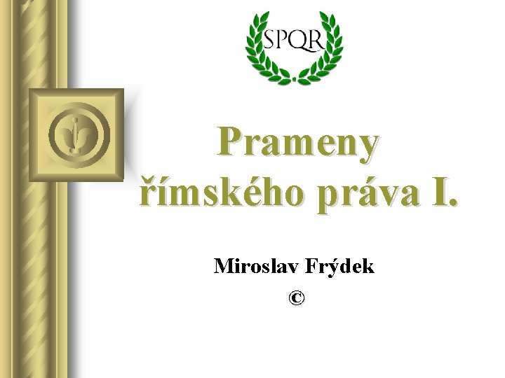 Prameny římského práva I. Miroslav Frýdek © 