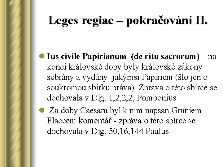 Leges regiae – pokračování II. l Ius civile Papirianum (de ritu sacrorum) – na