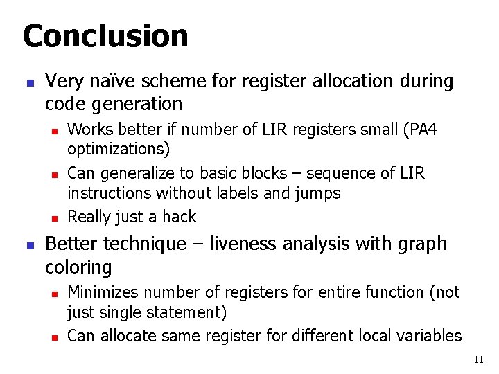 Conclusion n Very naïve scheme for register allocation during code generation n n Works