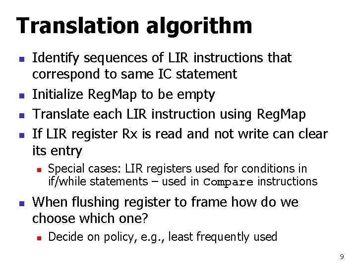 Translation algorithm n n Identify sequences of LIR instructions that correspond to same IC