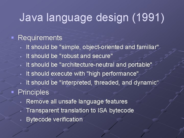 Java language design (1991) § Requirements § § § It should be "simple, object-oriented