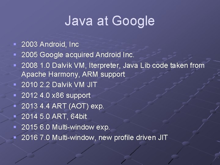 Java at Google § § § § § 2003 Android, Inc 2005 Google acquired
