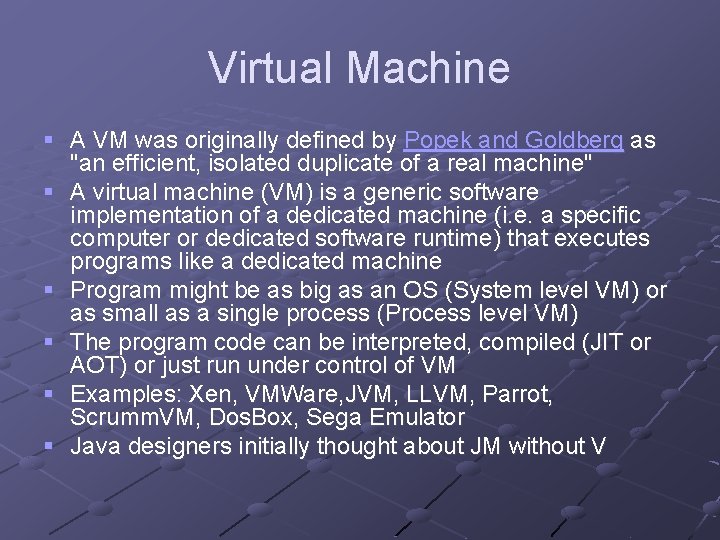 Virtual Machine § A VM was originally defined by Popek and Goldberg as "an