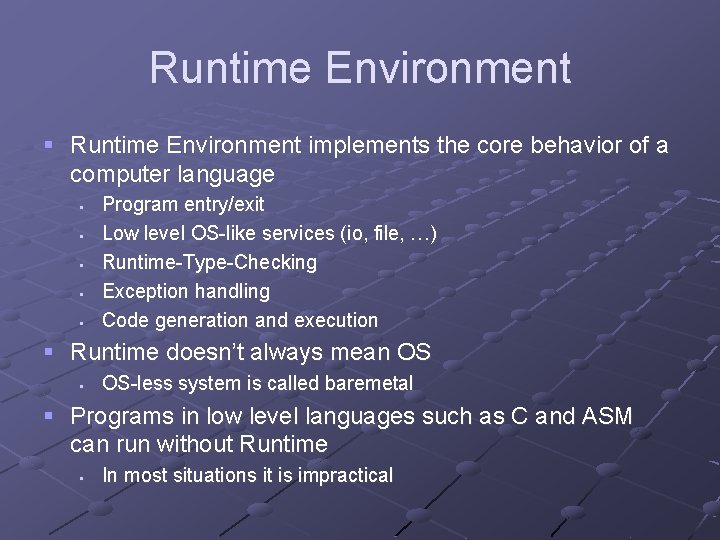 Runtime Environment § Runtime Environment implements the core behavior of a computer language §