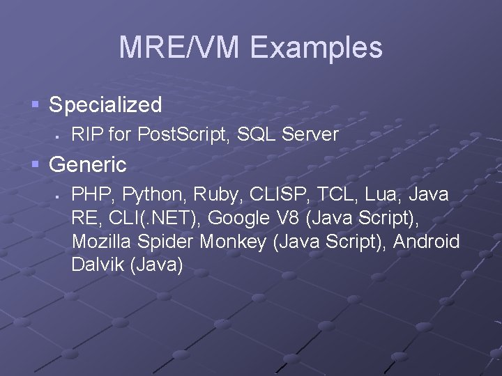 MRE/VM Examples § Specialized § RIP for Post. Script, SQL Server § Generic §