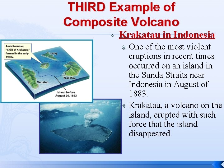 THIRD Example of Composite Volcano Krakatau in Indonesia One of the most violent eruptions