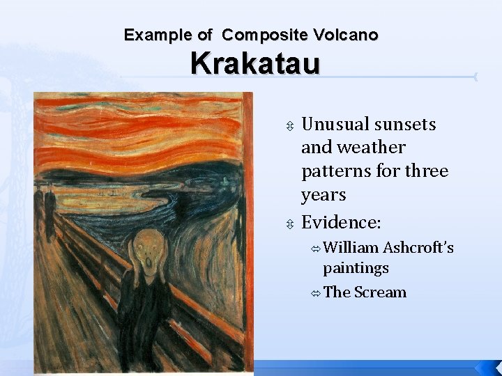 Example of Composite Volcano Krakatau Unusual sunsets and weather patterns for three years Evidence: