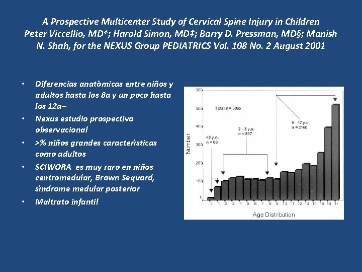 A Prospective Multicenter Study of Cervical Spine Injury in Children Peter Viccellio, MD*; Harold