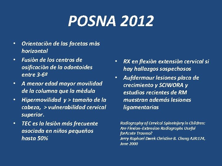 POSNA 2012 • Orientaciòn de las facetas màs horizontal • Fusiòn de los centros