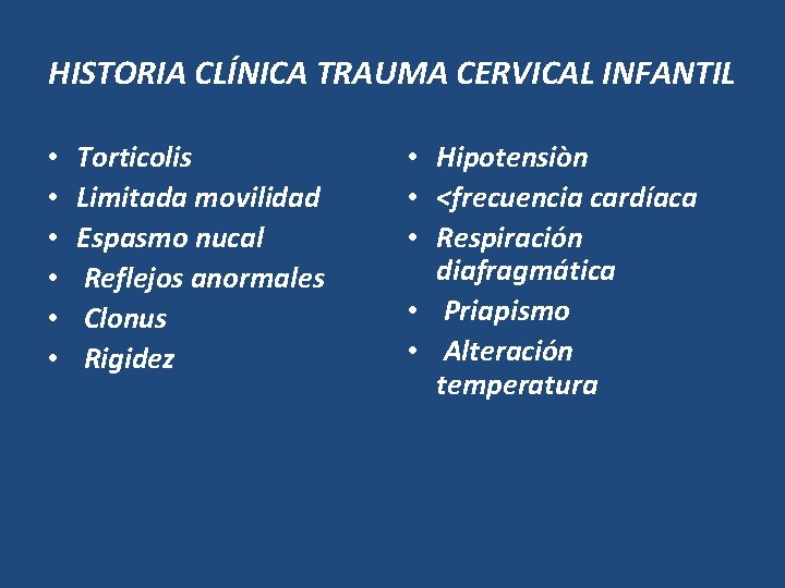 HISTORIA CLÍNICA TRAUMA CERVICAL INFANTIL • • • Torticolis Limitada movilidad Espasmo nucal Reflejos