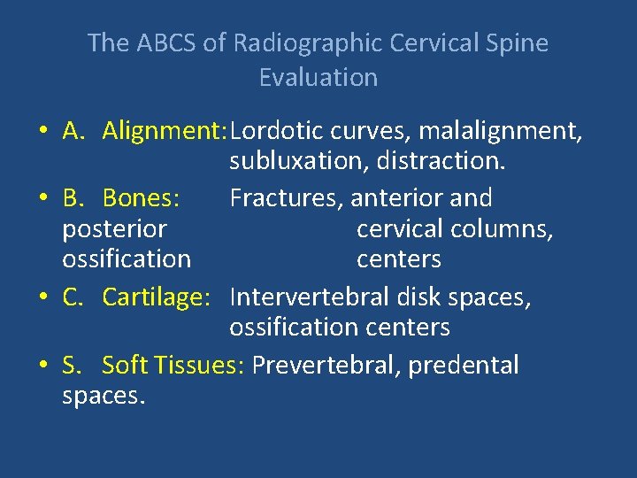 The ABCS of Radiographic Cervical Spine Evaluation • A. Alignment: Lordotic curves, malalignment, subluxation,