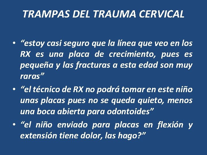 TRAMPAS DEL TRAUMA CERVICAL • “estoy casi seguro que la línea que veo en