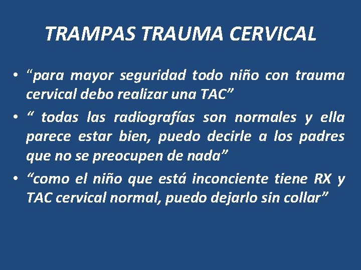 TRAMPAS TRAUMA CERVICAL • “para mayor seguridad todo niño con trauma cervical debo realizar