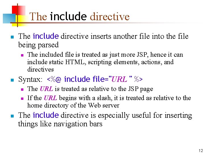 The include directive n The include directive inserts another file into the file being