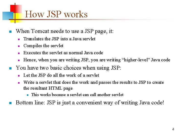 How JSP works n When Tomcat needs to use a JSP page, it: n