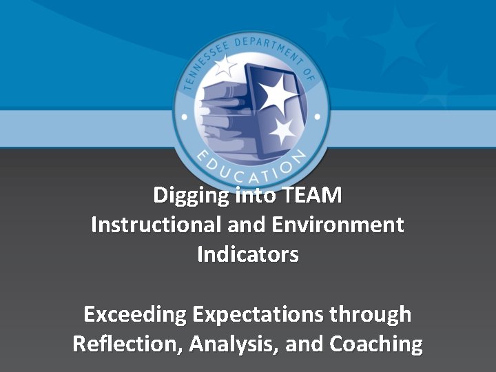 Digging into TEAM Instructional and Environment Indicators Exceeding Expectations through Reflection, Analysis, and Coaching