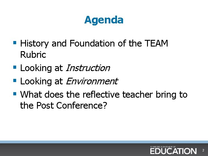 Agenda § History and Foundation of the TEAM Rubric § Looking at Instruction §