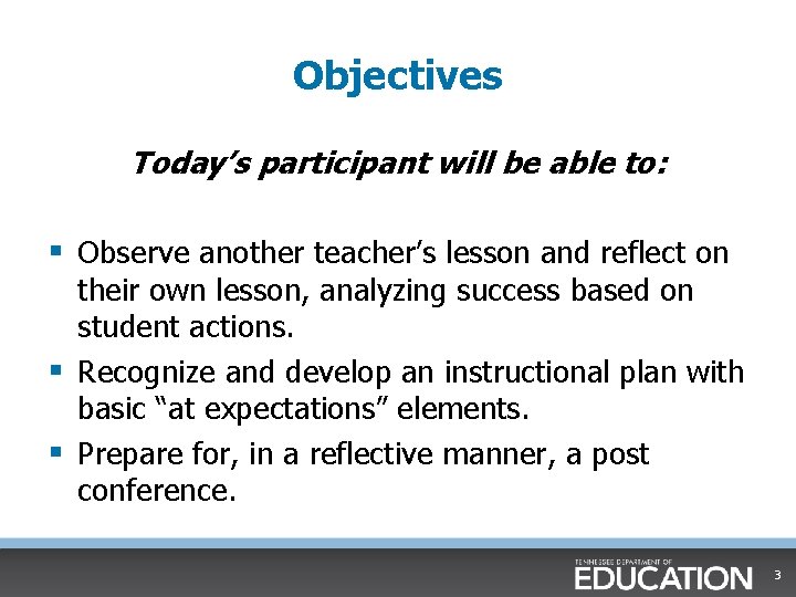 Objectives Today’s participant will be able to: § Observe another teacher’s lesson and reflect