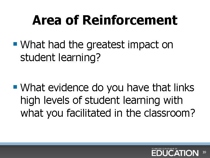 Area of Reinforcement § What had the greatest impact on student learning? § What