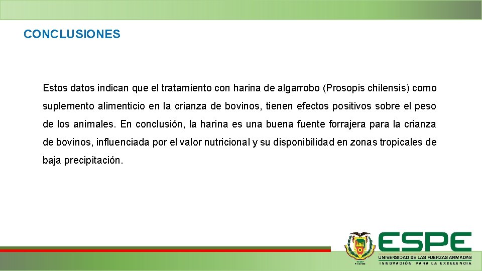 CONCLUSIONES Estos datos indican que el tratamiento con harina de algarrobo (Prosopis chilensis) como CONCLUSIONES Estos datos indican que el tratamiento con harina de algarrobo (Prosopis chilensis) como