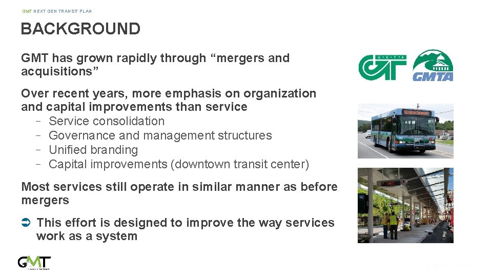 GMT NEXT GEN TRANSIT PLAN BACKGROUND GMT has grown rapidly through “mergers and acquisitions”