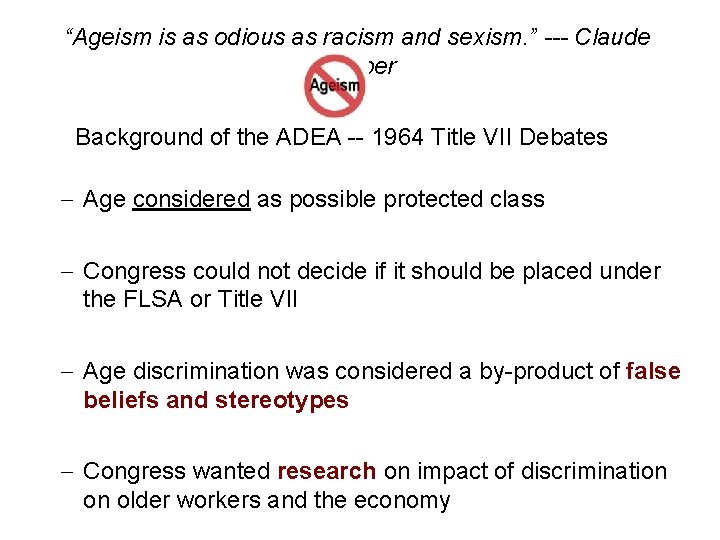 “Ageism is as odious as racism and sexism. ” --- Claude Pepper Background of