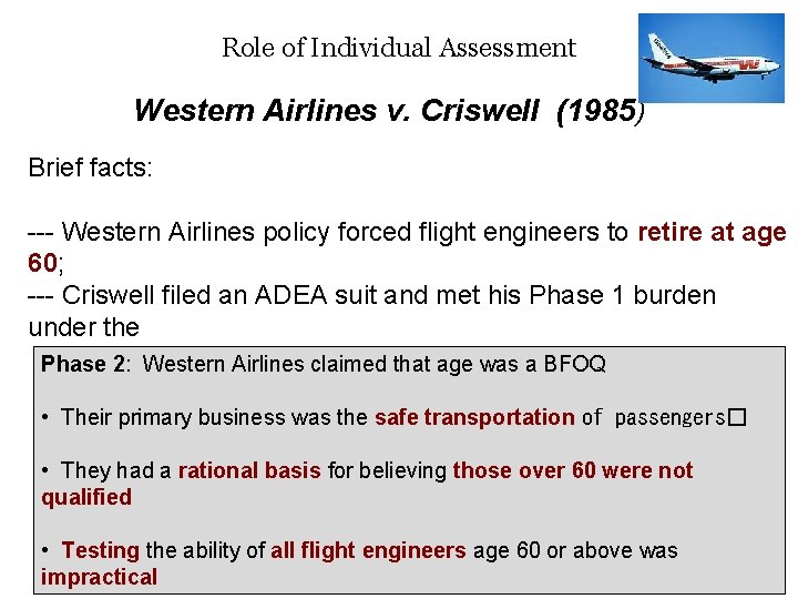 Role of Individual Assessment Western Airlines v. Criswell (1985) Brief facts: --- Western Airlines