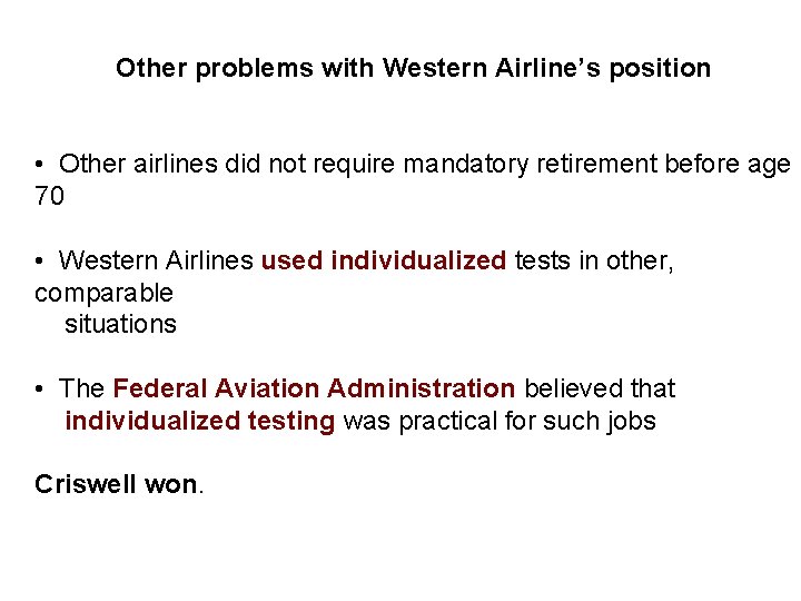 Other problems with Western Airline’s position • Other airlines did not require mandatory retirement