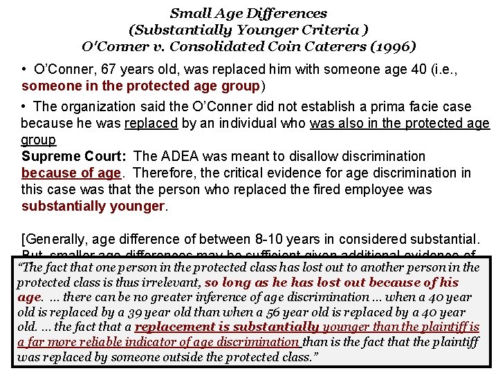 Small Age Differences (Substantially Younger Criteria ) O'Conner v. Consolidated Coin Caterers (1996) •