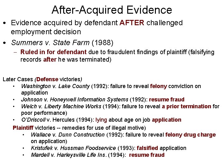 After-Acquired Evidence • Evidence acquired by defendant AFTER challenged employment decision • Summers v.