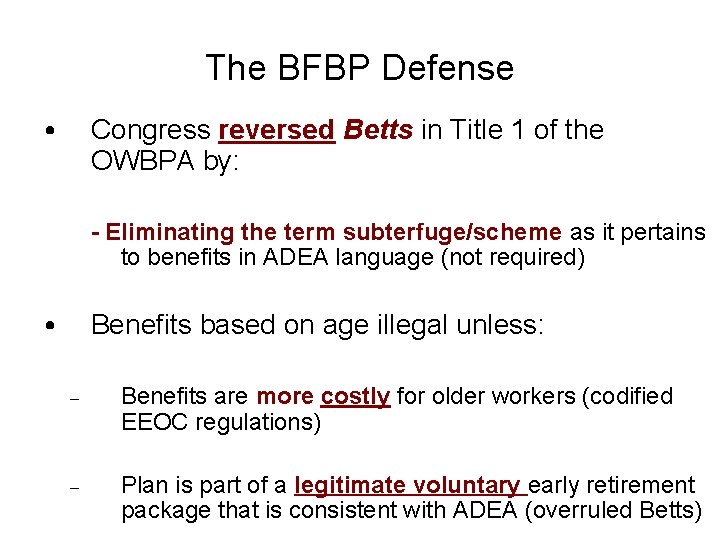 The BFBP Defense • Congress reversed Betts in Title 1 of the OWBPA by: