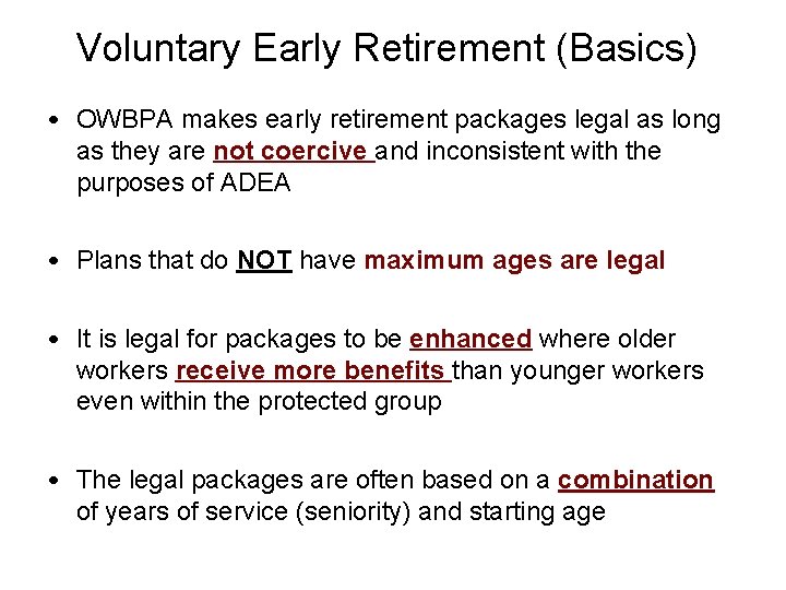 Voluntary Early Retirement (Basics) • OWBPA makes early retirement packages legal as long as