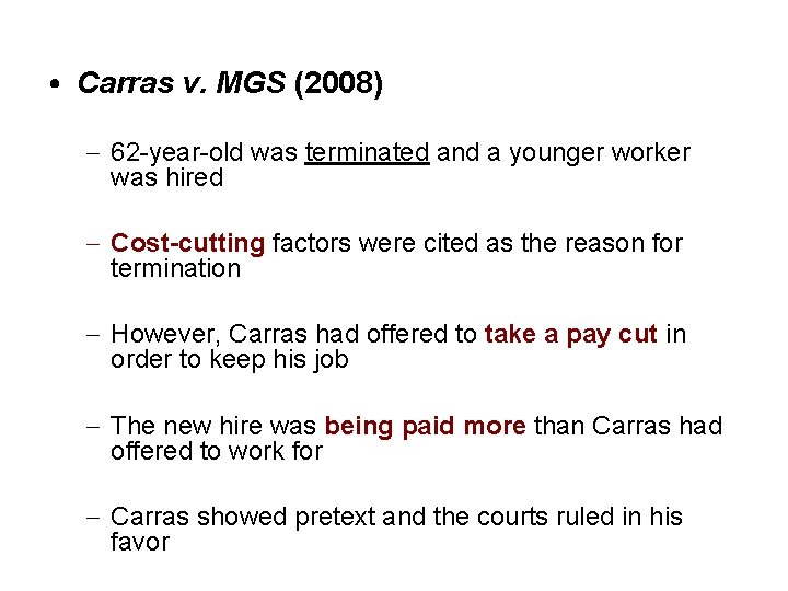  • Carras v. MGS (2008) – 62 -year-old was terminated and a younger