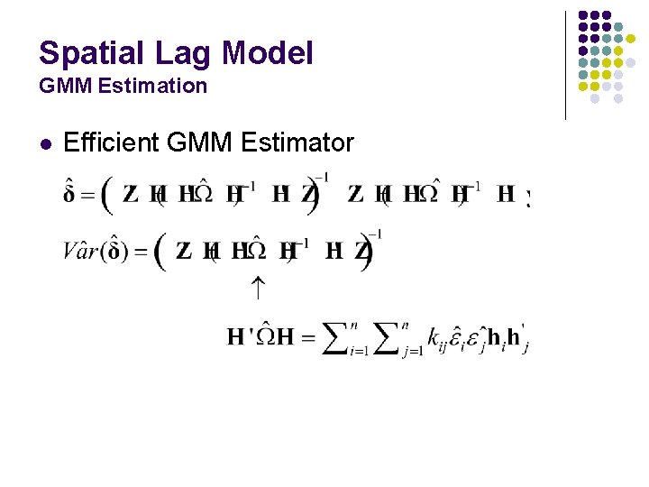 Spatial Lag Model GMM Estimation l Efficient GMM Estimator Spatial Lag Model GMM Estimation l Efficient GMM Estimator