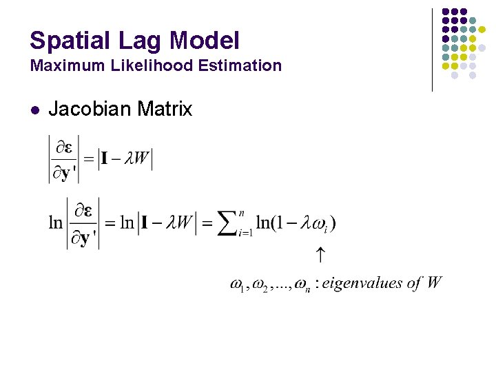 Spatial Lag Model Maximum Likelihood Estimation l Jacobian Matrix Spatial Lag Model Maximum Likelihood Estimation l Jacobian Matrix