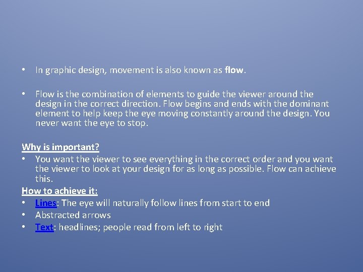  • In graphic design, movement is also known as flow. • Flow is