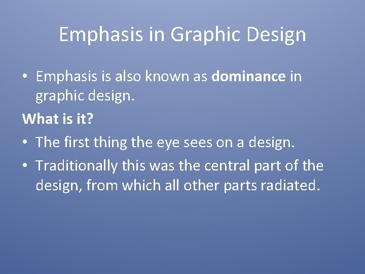 Emphasis in Graphic Design • Emphasis is also known as dominance in graphic design.