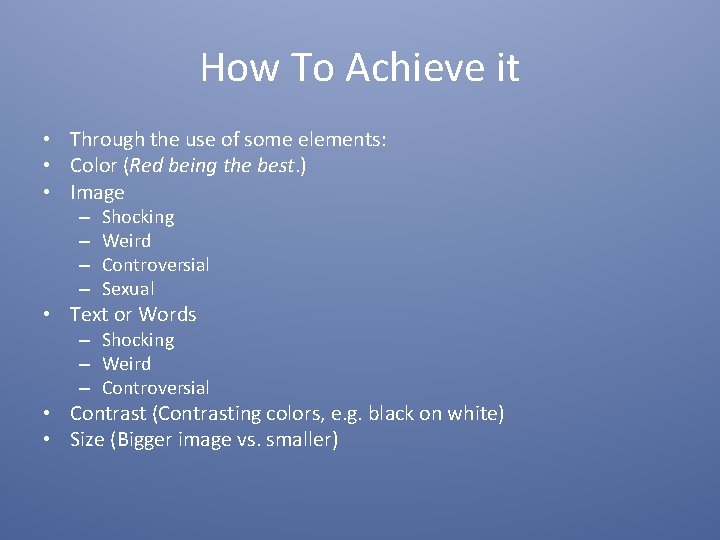 How To Achieve it • Through the use of some elements: • Color (Red