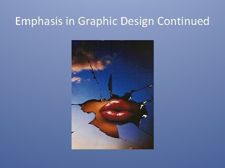 Emphasis in Graphic Design Continued 