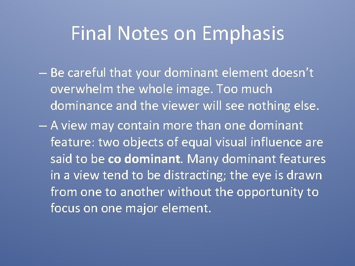 Final Notes on Emphasis – Be careful that your dominant element doesn’t overwhelm the