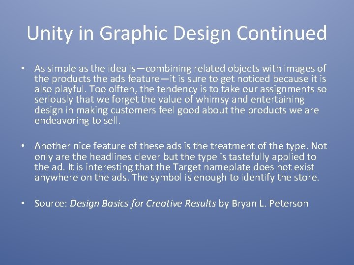 Unity in Graphic Design Continued • As simple as the idea is—combining related objects