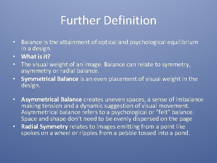 Further Definition • Balance is the attainment of optical and psychological equilibrium in a