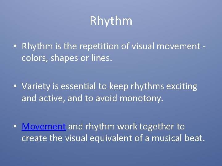 Rhythm • Rhythm is the repetition of visual movement - colors, shapes or lines.