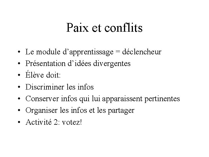 Paix et conflits • • Le module d’apprentissage = déclencheur Présentation d’idées divergentes Élève