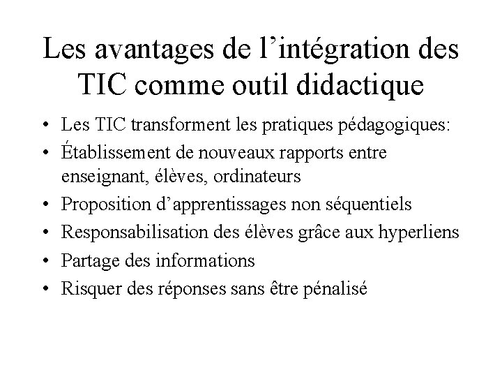 Les avantages de l’intégration des TIC comme outil didactique • Les TIC transforment les