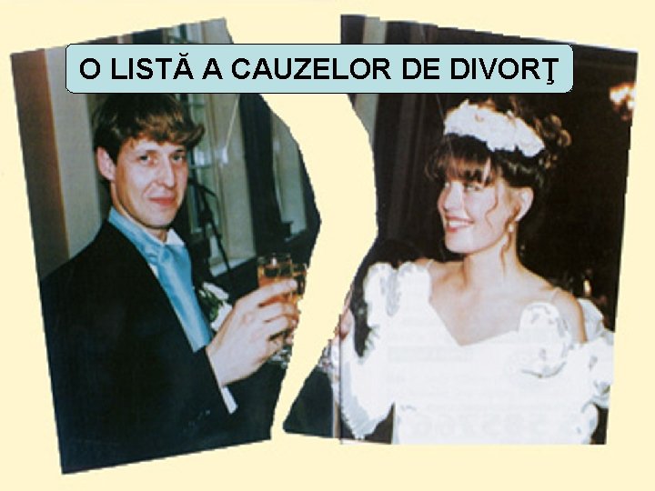 O LISTĂ A CAUZELOR DE DIVORŢ 