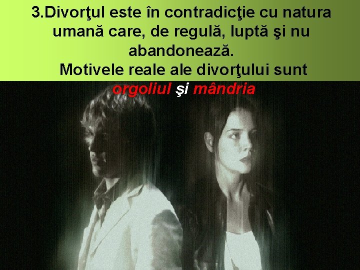 3. Divorţul este în contradicţie cu natura umană care, de regulă, luptă şi nu