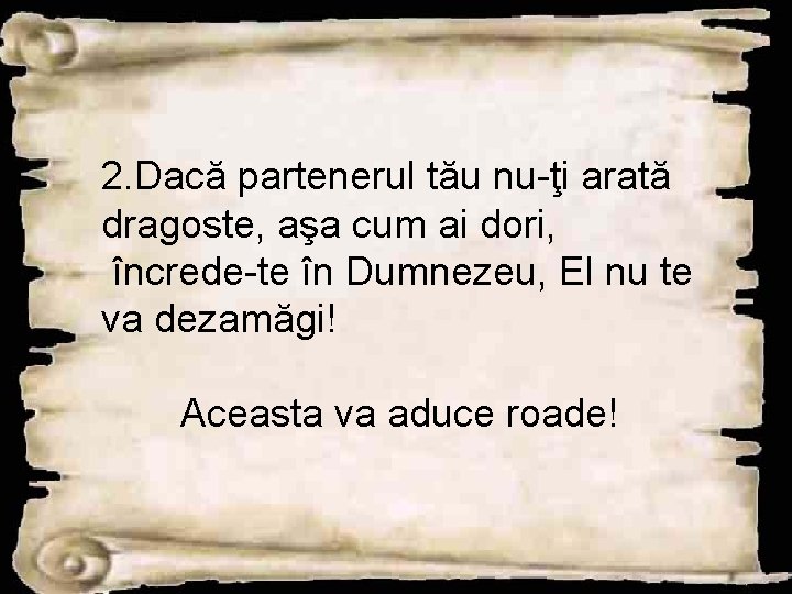 2. Dacă partenerul tău nu-ţi arată dragoste, aşa cum ai dori, încrede-te în Dumnezeu,